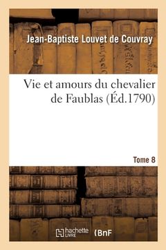 portada Vie Et Amours Du Chevalier de Faublas. Tome 8 (in French)