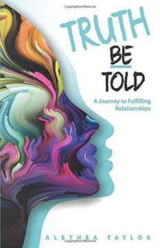 portada Truth be Told - a Journey to Fulfilling Relationships (en Inglés)