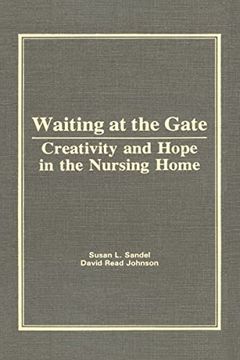 portada Waiting at the Gate: Creativity and Hope in the Nursing Home (en Inglés)