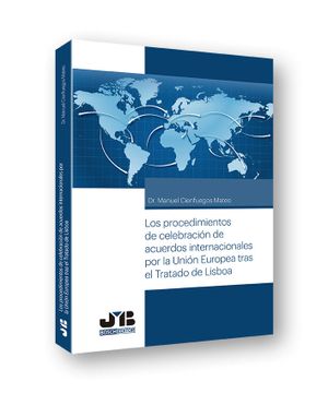 portada Los Procedimientos de Celebración de Acuerdos Internacionales por la Unión Europea Tras el Tratado de Lisboa (in Spanish)