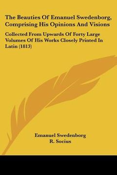 portada the beauties of emanuel swedenborg, comprising his opinions and visions: collected from upwards of forty large volumes of his works closely printed in
