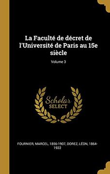 portada La Faculté de Décret de l'Université de Paris Au 15e Siècle; Volume 3 