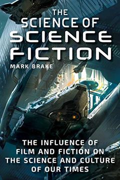 portada The Science of Science Fiction: The Influence of Film and Fiction on the Science and Culture of our Times (en Inglés)