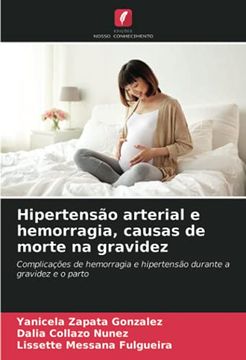 portada Hipertensão Arterial e Hemorragia, Causas de Morte na Gravidez: Complicações de Hemorragia e Hipertensão Durante a Gravidez e o Parto (en Portugués)