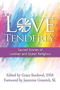 portada Love Tenderly: Sacred Stories of Lesbian and Queer Religious (en Inglés)