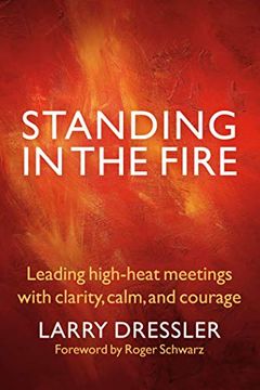 portada Standing in the Fire: Leading High-Heat Meetings With Clarity, Calm, and Courage (en Inglés)