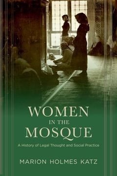 portada Women in the Mosque: A History of Legal Thought and Social Practice 