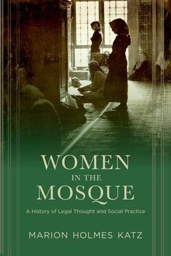 portada Women in the Mosque: A History of Legal Thought and Social Practice (en Inglés)