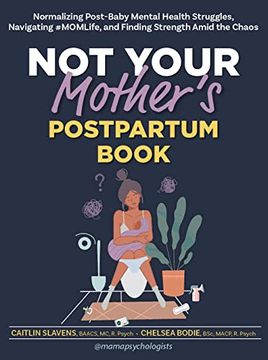 portada Not Your Mother’S Postpartum Book: Normalizing Post-Baby Mental Health Struggles, Navigating #Momlife, and Finding Strength Amid the Chaos 