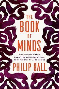 portada The Book of Minds: How to Understand Ourselves and Other Beings, From Animals to ai to Aliens (en Inglés)