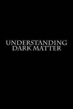 portada understanding dark matter (en Inglés)