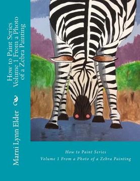 portada How to Paint Series Volume 1: From a Photo of a Zebra Painting (en Inglés)
