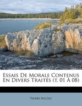 portada Essais de Morale Contenus En Divers Traités (T. 01 À 08) (en Francés)