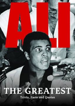 portada Ali: The Greatest: Trivia, Facts and Quotes (en Inglés)