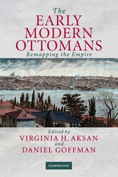 portada The Early Modern Ottomans: Remapping the Empire (en Inglés)