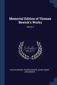 portada Memorial Edition of Thomas Bewick's Works; Volume 2 (en Inglés)