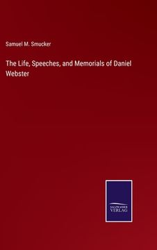 portada The Life, Speeches, and Memorials of Daniel Webster (en Inglés)