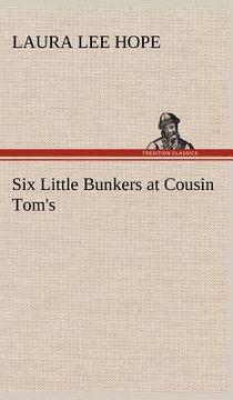 portada six little bunkers at cousin tom's (en Inglés)