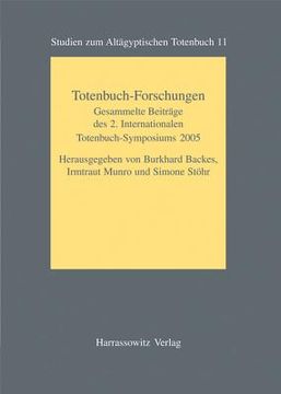 portada Totenbuch-Forschungen: Gesammelte Beitrage Des 2. Internationalen Totenbuch-Symposiums Bonn, 25. Bis 29. September 2005 (en Alemán)