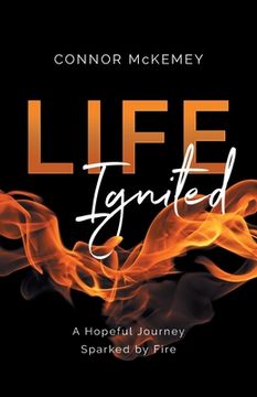 portada Life Ignited: A Hopeful Journey, Sparked by Fire (en Inglés)