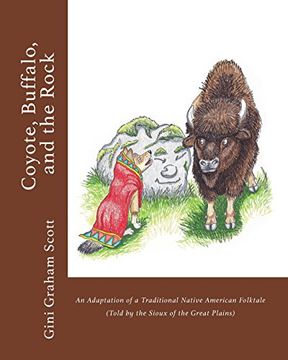portada Coyote, Buffalo, and the Rock: An Adaptation of a Traditional Native American Folktale (Told by the Sioux of the Great Plains) (in English)