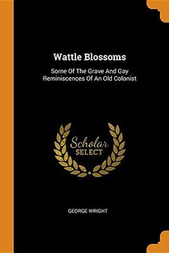 portada Wattle Blossoms: Some of the Grave and gay Reminiscences of an old Colonist 