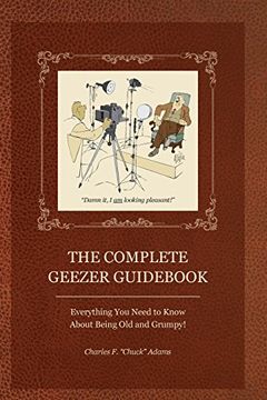portada The Complete Geezer Guid: Everything you Need to Know About Being old and Grumpy! (en Inglés)