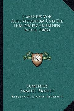 portada Eumenius Von Augustodunum Und Die Ihm Zugeschriebenen Reden (1882) (en Alemán)