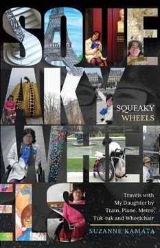 portada Squeaky Wheels: Travels with My Daughter by Train, Plane, Metro, Tuk-tuk and Wheelchair (en Inglés)