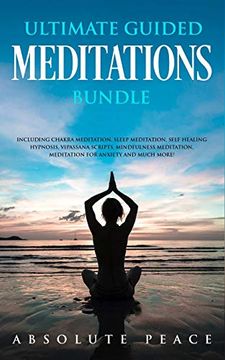 portada Ultimate Guided Meditations Bundle: Including Chakra Meditation, Sleep Meditation, Self Healing Hypnosis, Vipassana Scripts, Mindfulness Meditation, Meditation for Anxiety and Much More! (en Inglés)