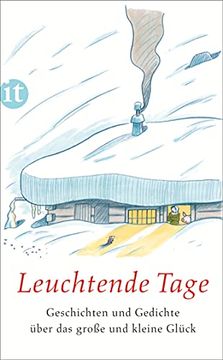 portada Leuchtende Tage: Geschichten und Gedichte Über das Große und Kleine Glück (Insel Taschenbuch) (in German)
