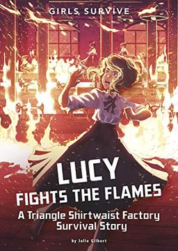 portada Lucy Fights the Flames: A Triangle Shirtwaist Factory Survival Story (Girls Survive) (en Inglés)