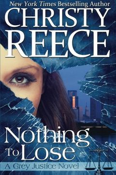 portada Nothing To Lose: A Grey Justice Novel (Volume 1) (en Inglés)