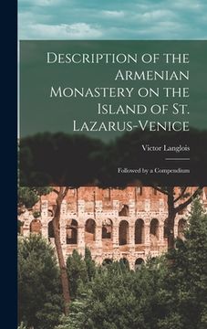 portada Description of the Armenian Monastery on the Island of St. Lazarus-Venice; Followed by a Compendium (en Inglés)