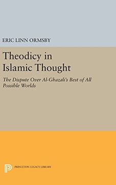 portada Theodicy in Islamic Thought: The Dispute Over Al-Ghazali's Best of all Possible Worlds (Princeton Legacy Library) 