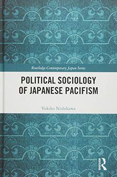 portada Political Sociology of Japanese Pacifism (Routledge Contemporary Japan Series) (en Inglés)
