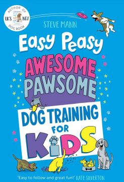 portada Easy Peasy Awesome Pawsome: Dog Training for Kids (Puppy Training, Obedience Training, and Much More) (en Inglés)