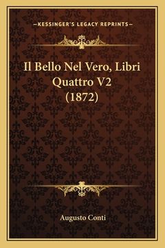 portada Il Bello Nel Vero, Libri Quattro V2 (1872) (in Italian)