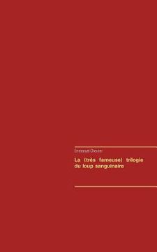 portada La (très fameuse) trilogie du loup sanguinaire (in French)