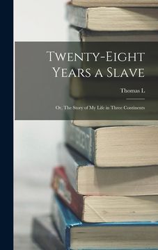portada Twenty-eight Years a Slave: Or, The Story of my Life in Three Continents (en Inglés)