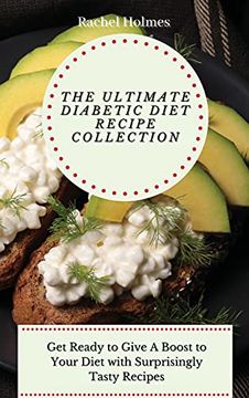 portada The Ultimate Diabetic Diet Recipe Collection: Get Ready to Give a Boost to Your Diet With Surprisingly Tasty Recipes (en Inglés)