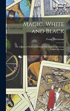 portada Magic, White and Black: The Science of Finite and Infinite Life. Eighth (American) Edition, Revised; Eighth (American) Edition, Revised; (in English)