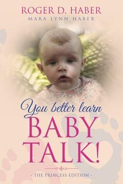 portada You Better Learn Baby Talk: The Princess Edition (in English)