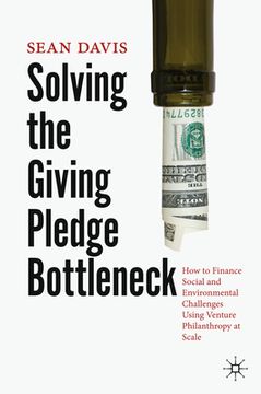 portada Solving the Giving Pledge Bottleneck: How to Finance Social and Environmental Challenges Using Venture Philanthropy at Scale