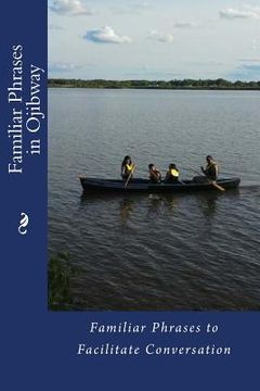 portada Familiar Phrases in Ojibway: Familiar Phrases to Facilitate Conversation (en Inglés)
