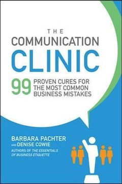 portada The Communication Clinic: 99 Proven Cures for the Most Common Business Mistakes (in English)