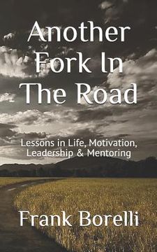 portada Another Fork in the Road: Lessons in Life, Motivation, Leadership & Mentoring (en Inglés)