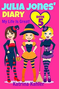 portada Julia Jones' Diary - Book 5: My Life is Great! (en Inglés)