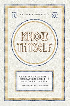 portada Know Thyself: Catholic Classical Education and the Discovery of Self (in English)
