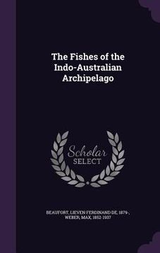 portada The Fishes of the Indo-Australian Archipelago (in English)